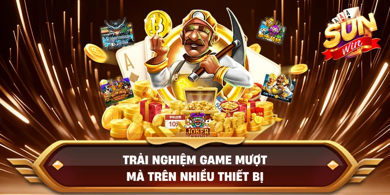 Trải Nghiệm Game Mượt Mà Trên Nhiều Thiết Bị